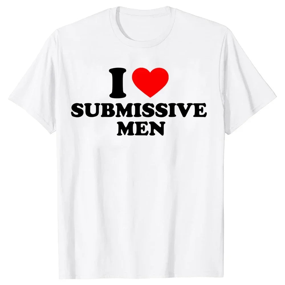 Funny I Love Submissive Men Heart T Shirts Cotton Streetwear Short Sleeve Birthday Gifts Summer Style T-shirt Mens Clothing